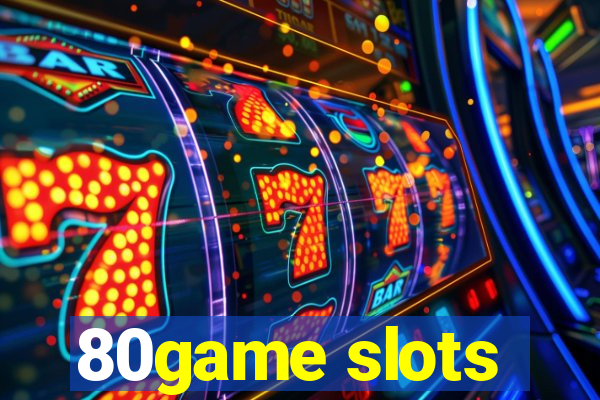 80game slots